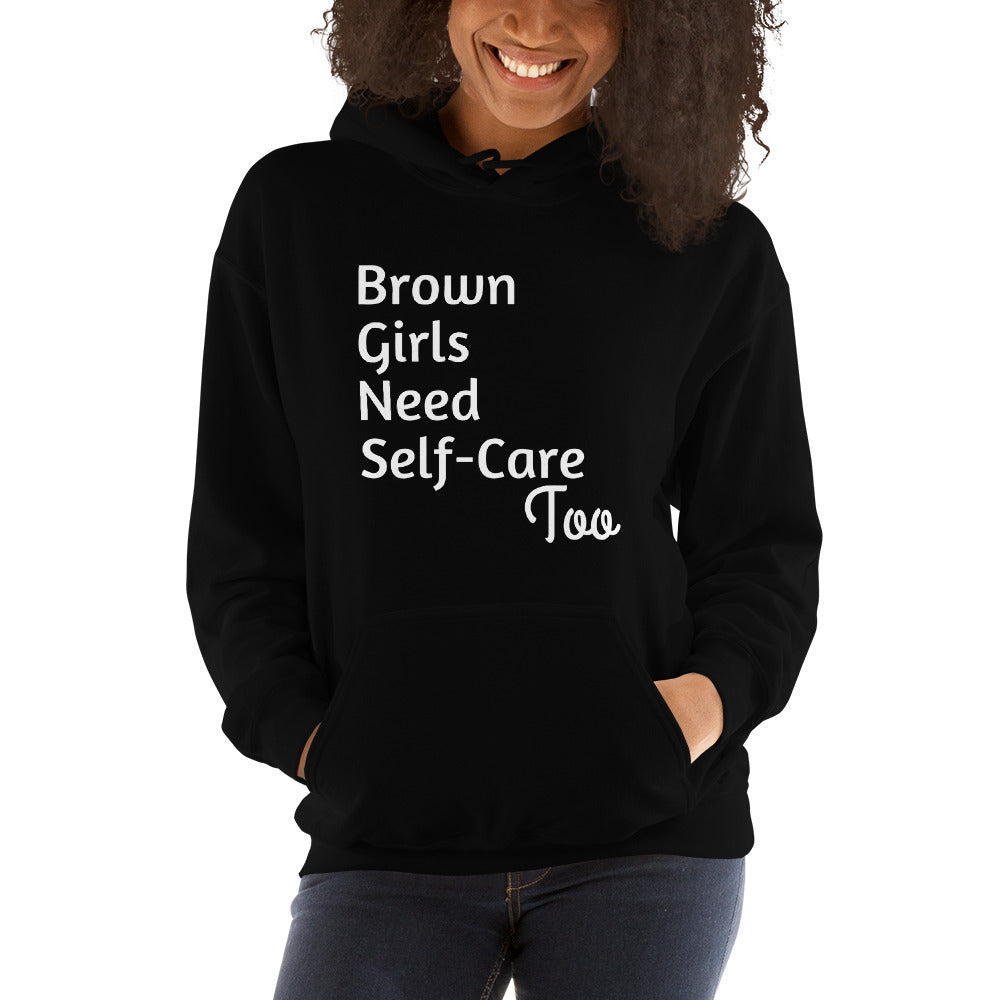 Brown Girls Need Self-Care Too: Hooded Sweatshirt