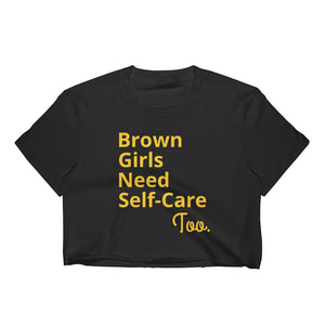 BROWN GIRL'S NEED SELF-CARE TOO: Women's Crop Top