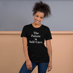 The Future is Self-Care. WOMEN'S Short-Sleeve Unisex T-Shirt