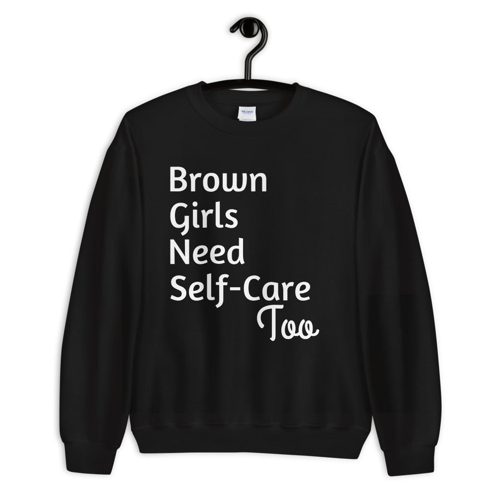Brown Girls Need Self-Care Too: Sweatshirt