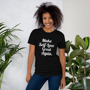 Make Self-Love Great Again: WOMEN Short-Sleeve Unisex T-Shirt