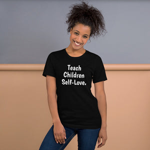 Teach Children Self-Love: WOMEN'S Short-Sleeve Unisex T-Shirt
